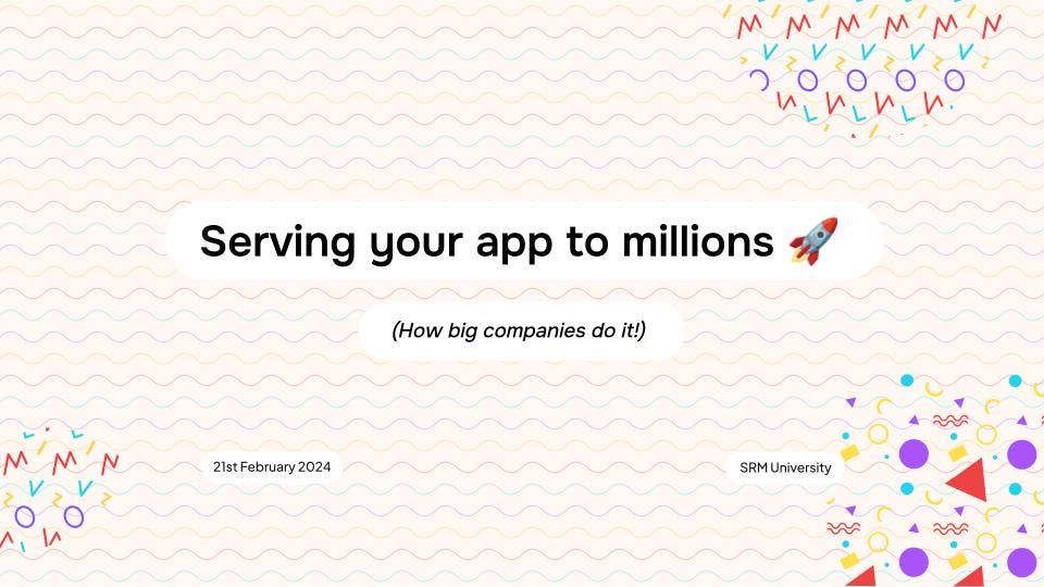 Serving your app to millions 🚀 (How big companies do it!)